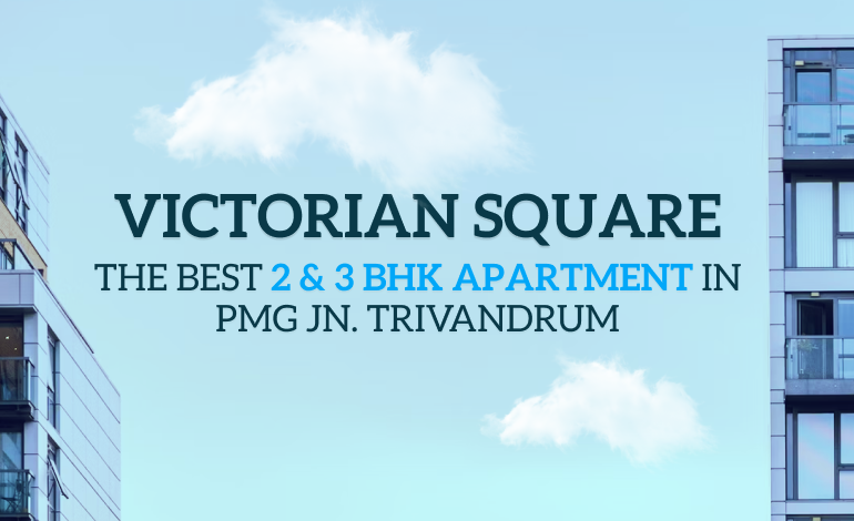 Victorian Square – The Best 2 & 3 BHK Apartment in PMG Jn. Trivandrum
